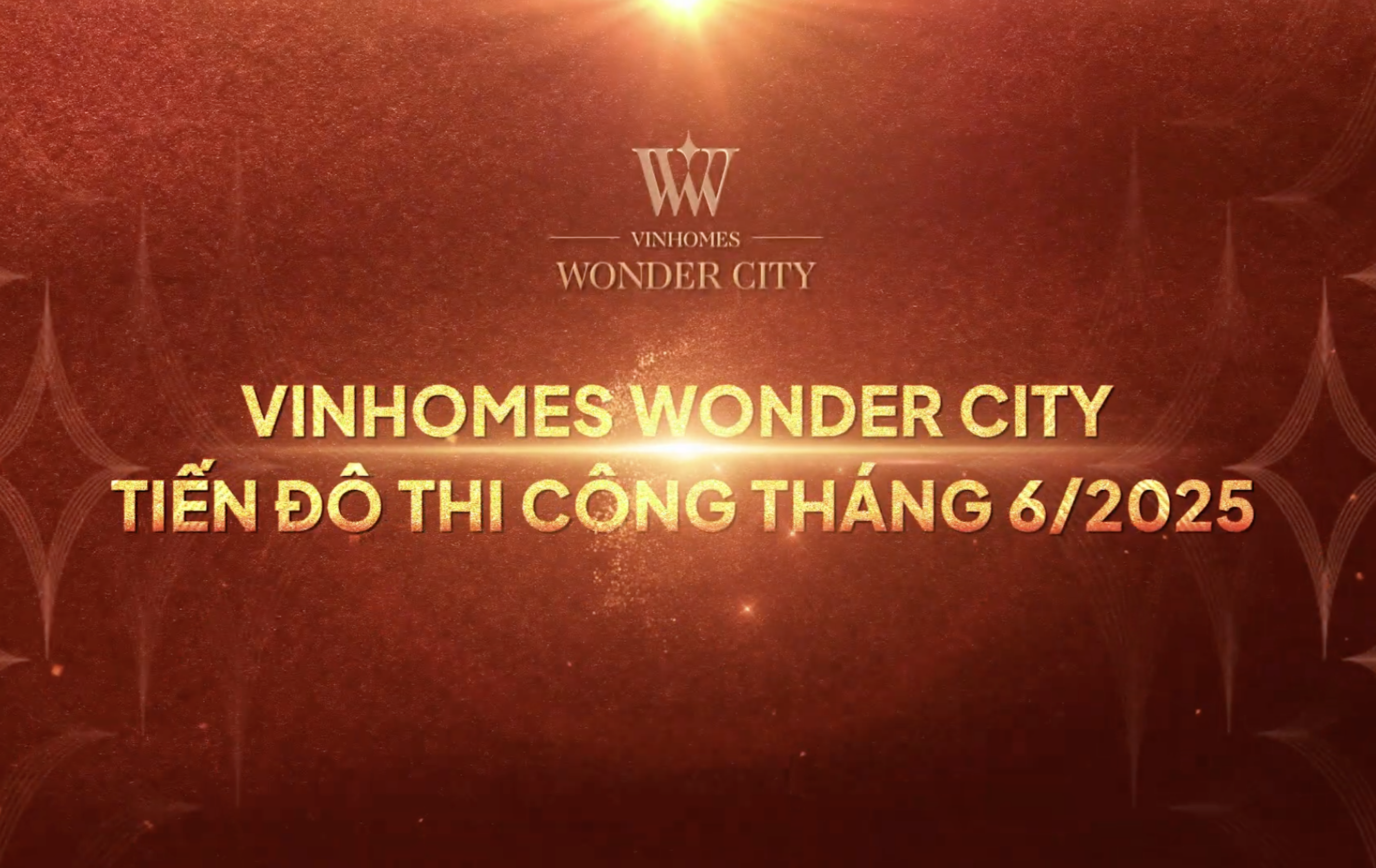 TIẾN ĐỘ DỰ ÁN VINHOMES WONDER CITY THÁNG 6.2025